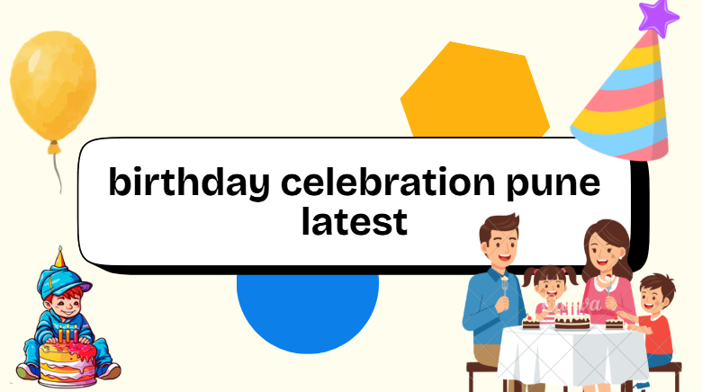 birthday celebration pune latest