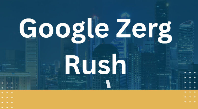 Google Zerg Rush