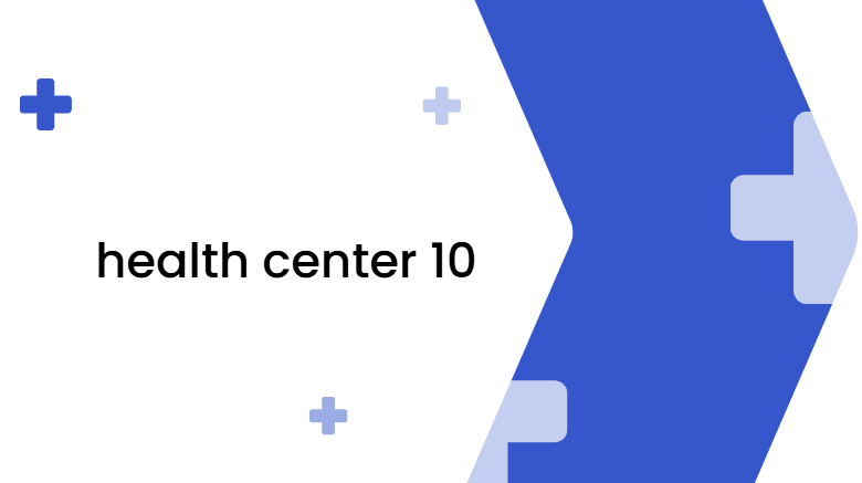 health center 10