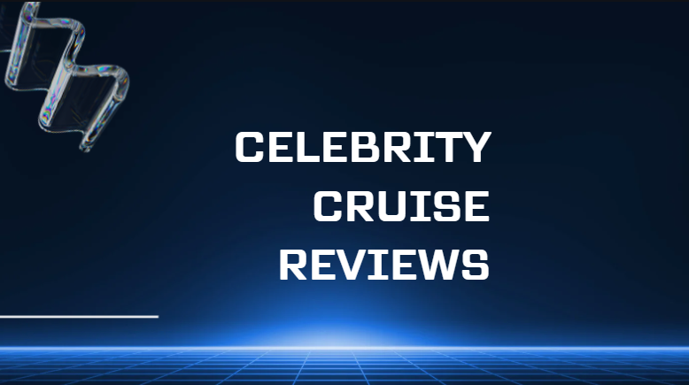 celebrity cruise reviews