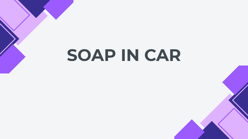 soap in car