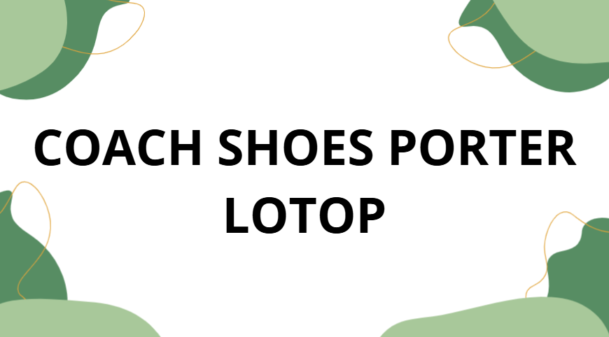 coach shoes porter lotop