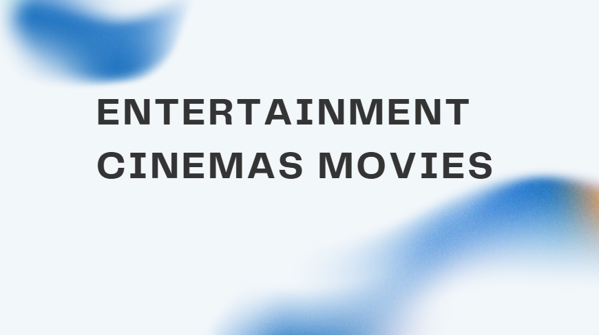 entertainment cinemas movies